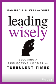 Hardcover Leading Wisely: Becoming a Reflective Leader in Turbulent Times Book