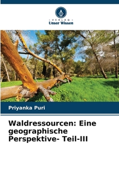 Paperback Waldressourcen: Eine geographische Perspektive- Teil-III [German] Book