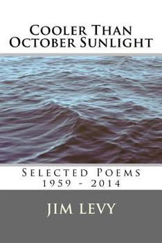 Paperback Cooler Than October Sunlight: Selected Poems 1959 - 2014 Book