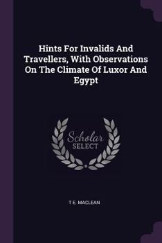 Paperback Hints For Invalids And Travellers, With Observations On The Climate Of Luxor And Egypt Book