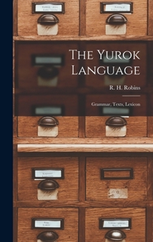 Hardcover The Yurok Language: Grammar, Texts, Lexicon Book