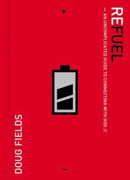 Hardcover Refuel: An Uncomplicated Guide to Connecting with God Book