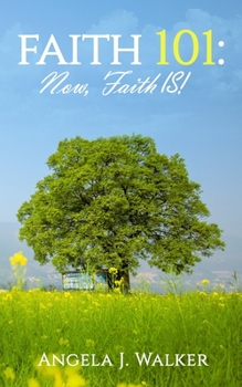 Faith 101: NOW, Faith IS!