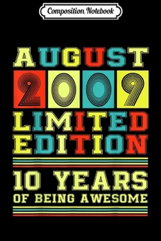 Composition Notebook: August 2009 Vintage 10th Birthday 10 Years Old Gif Journal/Notebook Blank Lined Ruled 6x9 100 Pages