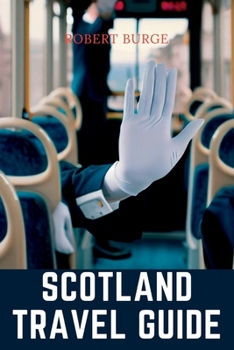 Paperback Scotland travel guide: Planning Your Trip, Tips and Tools for a Memorable Scottish Adventure Book