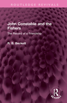 Hardcover John Constable and the Fishers: The Record of a Friendship Book