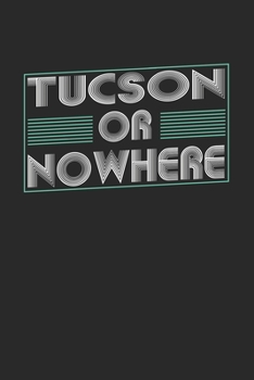 Paperback Tucson or nowhere: 6x9 - notebook - dot grid - city of birth Book