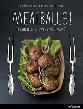 Hardcover Meatballs: Falafels, Skewers and More Book