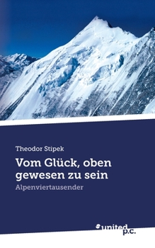 Paperback Vom Glück, oben gewesen zu sein: Alpenviertausender [German] Book