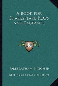 Paperback A Book for Shakespeare Plays and Pageants Book