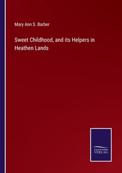 Paperback Sweet Childhood, and its Helpers in Heathen Lands Book
