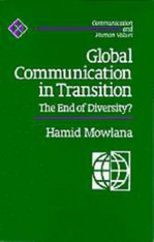 Global Communication in Transition: The End of Diversity? - Book #19 of the Communication and Human Values