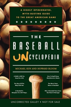 Paperback The Baseball Uncyclopedia: A Highly Opinionated, Myth-Busting Guide to the Great American Game Book