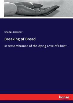 Paperback Breaking of Bread: in remembrance of the dying Love of Christ Book