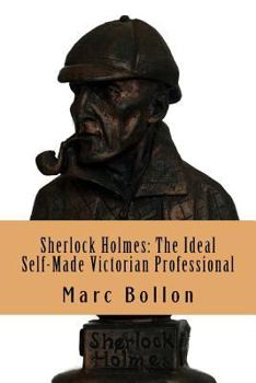 Paperback Sherlock Holmes: The Ideal Self-Made Victorian Professional Book