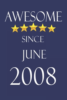 Awesome Since June 2008 Notebook Birthday Present: Lined Notebook / Journal Gift, 100 Pages, 6x9, Soft Cover, Matte Finish