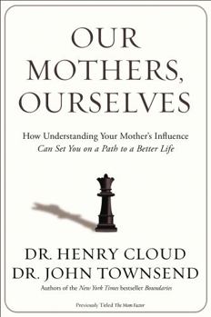 Paperback Our Mothers, Ourselves: How Understanding Your Mother's Influence Can Set You on a Path to a Better Life Book