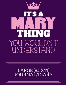 Paperback It's A Mary Thing You Wouldn't Understand Large (8.5x11) Journal/Diary: A cute notebook or notepad to write in for any book lovers, doodle writers and Book