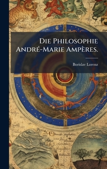 Hardcover Die Philosophie AndrÃ(c)-Marie Ampères. [German] Book