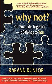 Paperback Why Not?: Put Your Life Together - It Belongs to You Book