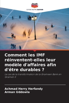 Paperback Comment les IMF réinventent-elles leur modèle d'affaires afin d'être durables ? [French] Book