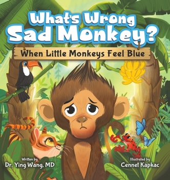 Hardcover What's Wrong Sad Monkey?: When Little Monkeys Feel Blue Book