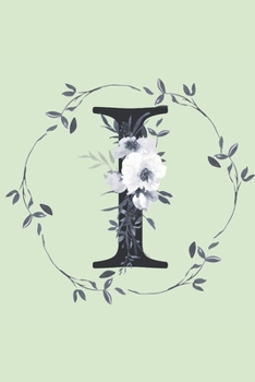 I: Monogrammed Journal For Women. Beautiful Leaf Design. Blank Lined Journal/Notebook.: Initial I. 6 x 9", 120 Pages.