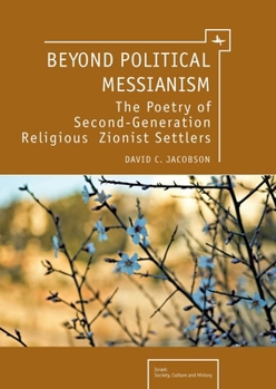 Hardcover Beyond Political Messianism: The Poetry of Second-Generation Religious Zionist Settlers Book