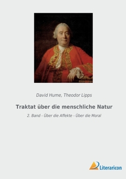 Traktat über die menschliche Natur: 2. Band - Über die Affekte - Über die Moral
