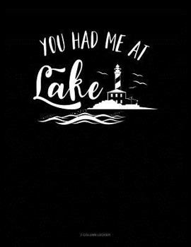 Paperback You Had Me at Lake: 3 Column Ledger Book