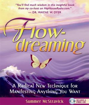 Hardcover Flowdreaming: A Radical New Technique for Manifesting Anything You Want [With CD] Book