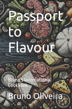 Paperback Passport to Flavour: Bruno's International Cookbook Book