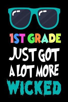 Paperback 1st Grade Just Got A Lot More Wicked: Back To School First Grade Class Activity Workbook Book