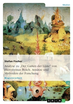 Paperback Analyse zu "Der Garten der Lüste" von Hieronymus Bosch. Ansätze und Methoden der Forschung [German] Book
