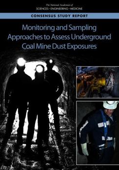 Monitoring and Sampling Approaches to Assess Underground Coal Mine Dust Exposures