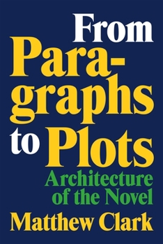 Paperback From Paragraphs to Plots: Architecture of the Novel Book