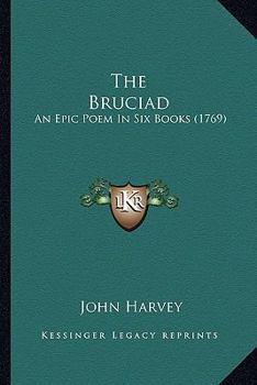 Paperback The Bruciad: An Epic Poem In Six Books (1769) Book
