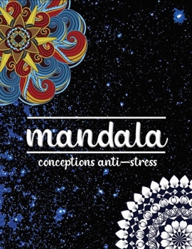 Paperback Mandala conception anti-stress: (Mandalas complexes, mandalas de fleurs, mandalas géométriques, motifs de mandala et bien plus encore) [French] Book