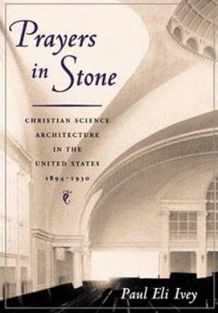 Hardcover Prayers in Stone: Christian Science Architecture in the United States, 1894-1930 Book