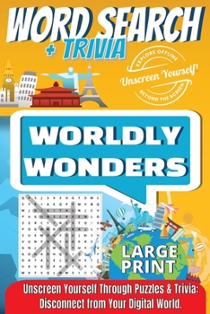 Word Search: Worldly Wonders by Unscreen Yourself!: Unscreen Yourself Through Puzzles & Trivia: Disconnect from Your Digital World.