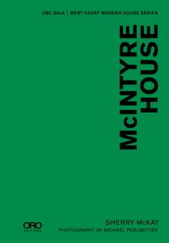 Hardcover McIntyre House: Ubc Sala - West Coast Modern Series Book