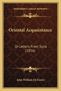 Oriental Acquaintance, Or, Letters from Syria