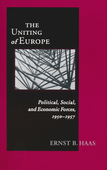 Paperback Uniting of Europe: Political, Social, and Economic Forces, 1950-1957 Book