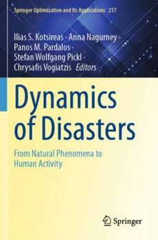 Paperback Dynamics of Disasters: From Natural Phenomena to Human Activity (Springer Optimization and Its Applications) Book