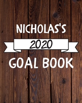 Paperback Nicholas's 2020 Goal Book: 2020 New Year Planner Goal Journal Gift for Nicholas / Notebook / Diary / Unique Greeting Card Alternative Book