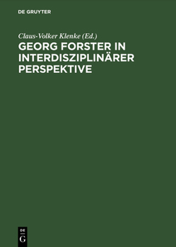 Georg Forster in Interdisziplinaerer Perspektive Beitraege DES Internationalen Symposions in Kassel (Kassler Semesterbucher)