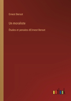 Un moraliste: Études et pensées dE̓rnest Bersot