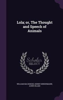 Hardcover Lola; or, The Thought and Speech of Animals Book