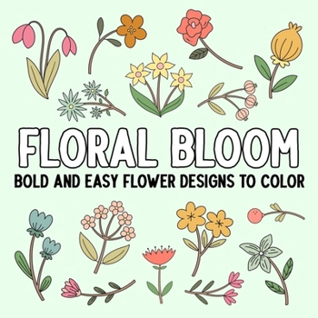 Paperback Floral Bloom: Bold and Easy Flower Designs to Color Book