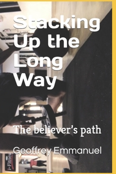 Paperback Stacking Up the Long Way: The believer's path Book